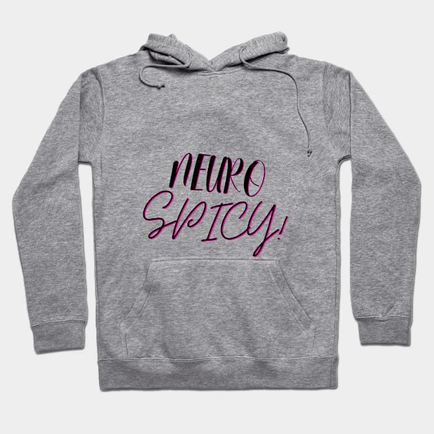 NeuroSpicy (Blk Lettering) Hoodie by NeuroSpicyGothMom